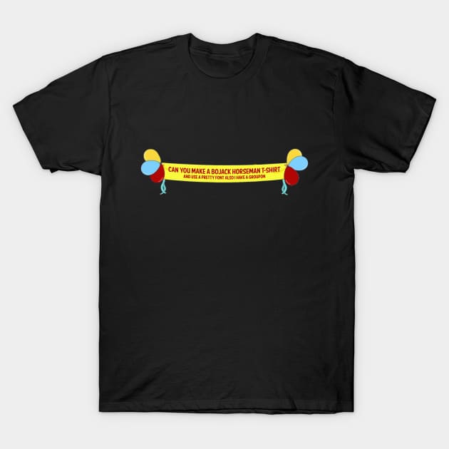 Bojack Horseman Funny Sign Gag Tshirt T-Shirt by GonzoWear